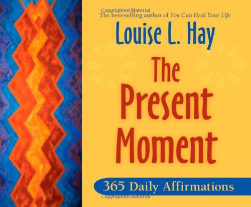 The Present Moment: 365 Daily Affirmations